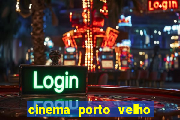 cinema porto velho ig shopping